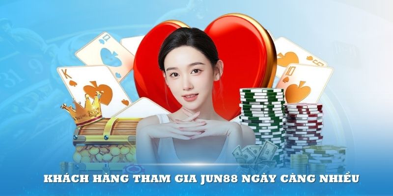 Số lượng khách hàng tham gia Jun88 ngày càng tăng