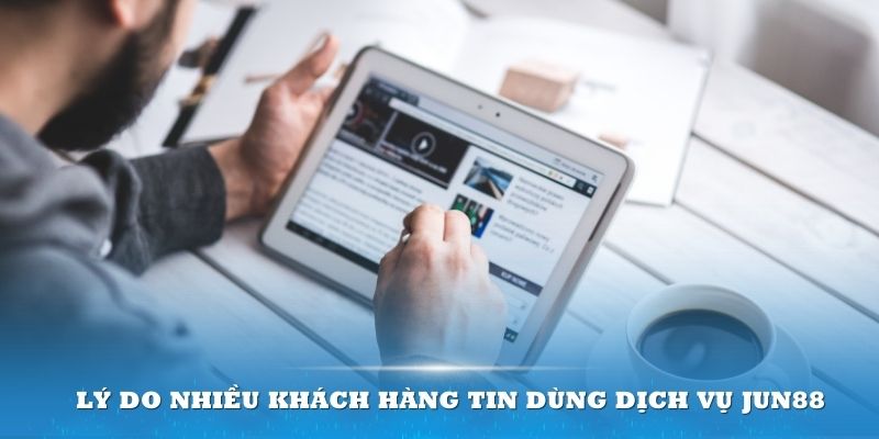 Tại sao mọi người vẫn tin dùng sản phẩm của Jun88